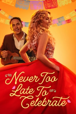 Watch Never Too Late to Celebrate (2023) Online FREE