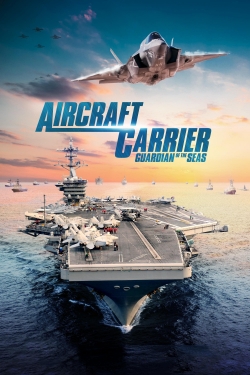 Watch Aircraft Carrier: Guardian of the Seas (2016) Online FREE