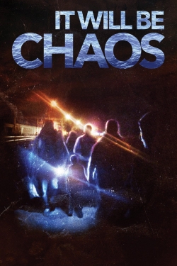 Watch It Will be Chaos (2018) Online FREE