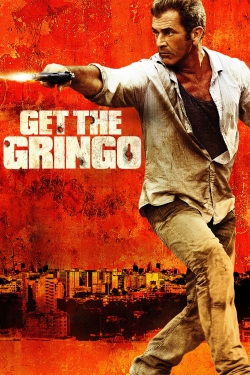 Watch Get the Gringo (2012) Online FREE