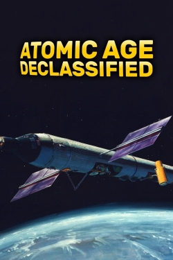 Watch Atomic Age Declassified (2019) Online FREE