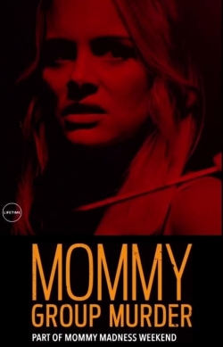 Watch Mommy Group Murder (2018) Online FREE