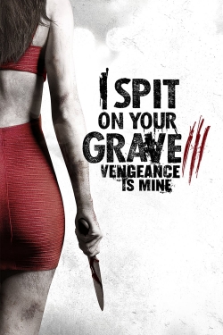 Watch I Spit on Your Grave III: Vengeance is Mine (2015) Online FREE