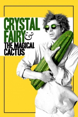Watch Crystal Fairy & the Magical Cactus (2013) Online FREE