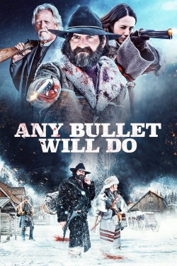 Watch Any Bullet Will Do (2019) Online FREE