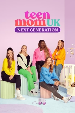 Watch Teen Mom UK: Next Generation (2023) Online FREE