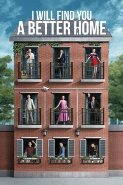 Watch I Will Find You a Better Home (2020) Online FREE