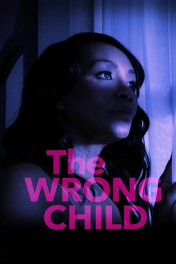 Watch The Wrong Child (2016) Online FREE