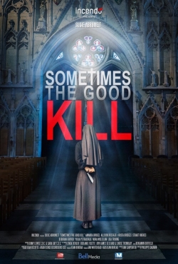 Watch Sometimes the Good Kill (2017) Online FREE