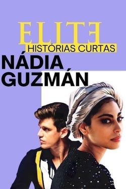 Watch Elite Short Stories: Nadia Guzmán (2021) Online FREE