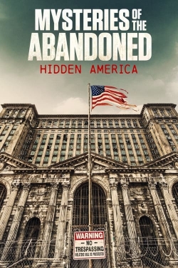 Watch Mysteries of the Abandoned: Hidden America (2022) Online FREE