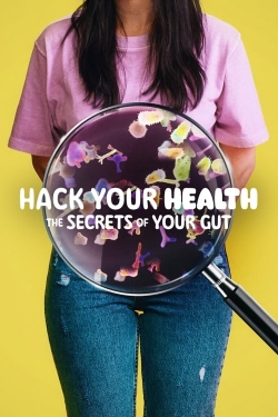 Watch Hack Your Health: The Secrets of Your Gut (2024) Online FREE