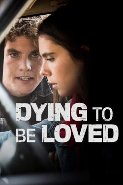 Watch Dying to Be Loved (2016) Online FREE