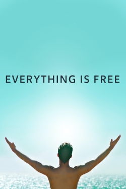 Watch Everything Is Free (2017) Online FREE