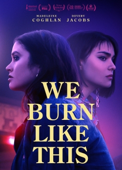 Watch We Burn Like This (2021) Online FREE