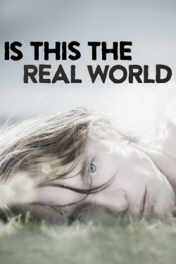 Watch Is This the Real World (2015) Online FREE