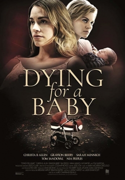 Watch Dying for a Baby (2019) Online FREE