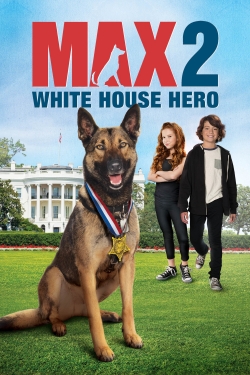 Watch Max 2: White House Hero (2017) Online FREE