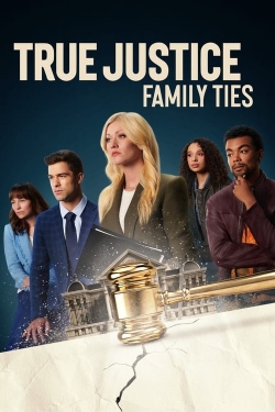 Watch True Justice: Family Ties (2024) Online FREE