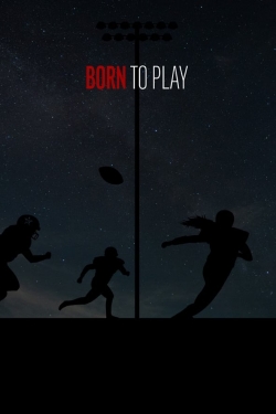 Watch Born to Play (2020) Online FREE