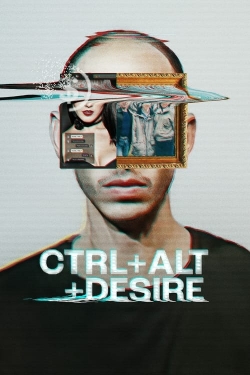 Watch CTRL+ALT+DESIRE (2024) Online FREE