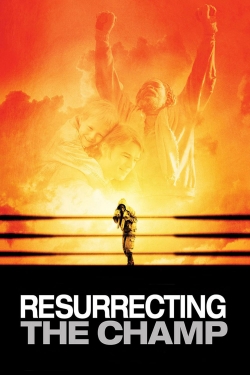 Watch Resurrecting the Champ (2007) Online FREE