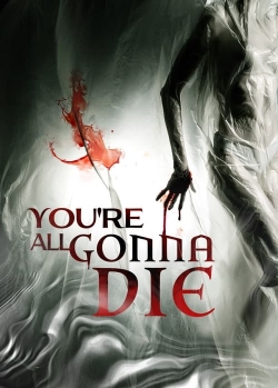 Watch You're All Gonna Die (2023) Online FREE