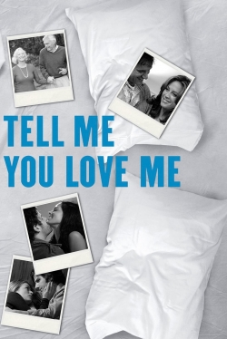 Watch Tell Me You Love Me (2007) Online FREE