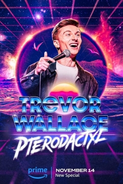 Watch Trevor Wallace: Pterodactyl (2023) Online FREE