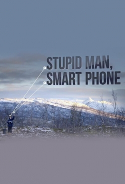 Watch Stupid Man, Smart Phone (2016) Online FREE