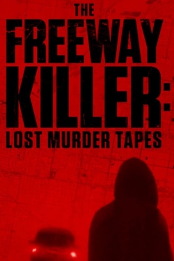 Watch The Freeway Killer: Lost Murder Tapes (2022) Online FREE