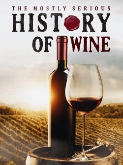Watch The Mostly Serious History of Wine (2023) Online FREE