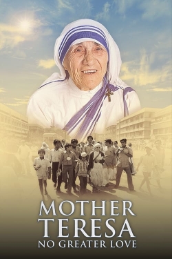 Watch Mother Teresa: No Greater Love (2022) Online FREE