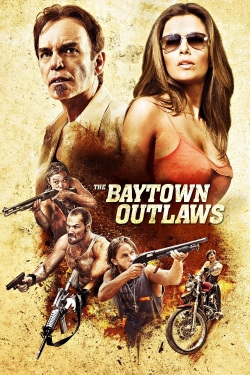 Watch The Baytown Outlaws (2012) Online FREE