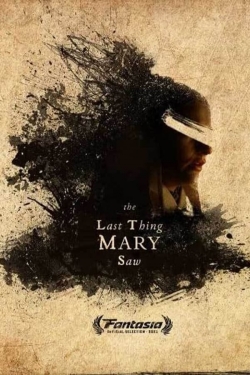 Watch The Last Thing Mary Saw (2021) Online FREE