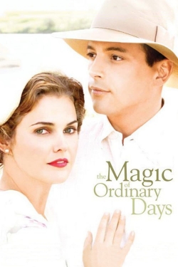 Watch The Magic of Ordinary Days (2005) Online FREE