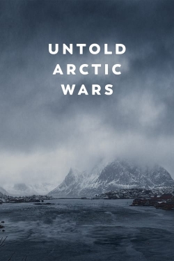 Watch Untold Arctic Wars (2022) Online FREE