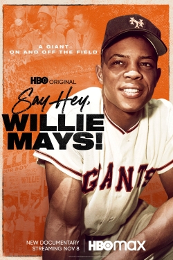 Watch Say Hey, Willie Mays! (2022) Online FREE