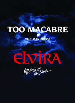 Watch Too Macabre: The Making of Elvira, Mistress of the Dark (2018) Online FREE