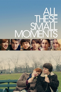 Watch All These Small Moments (2019) Online FREE