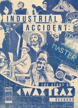 Watch Industrial Accident: The Story of Wax Trax! Records (2017) Online FREE