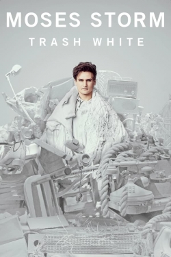 Watch Moses Storm: Trash White (2022) Online FREE