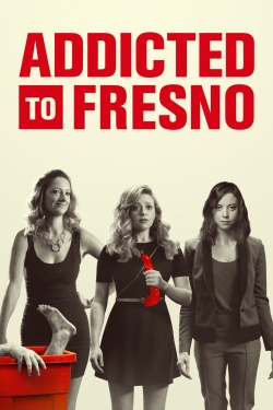 Watch Addicted to Fresno (2015) Online FREE