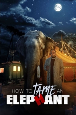 Watch How To Tame An Elephant (2023) Online FREE