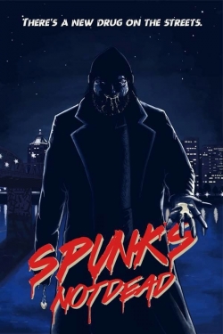 Watch Spunk's Not Dead (2019) Online FREE