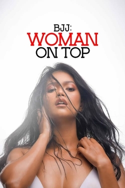 Watch BJJ: Woman on Top (2023) Online FREE