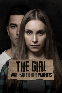 Watch The Girl Who Killed Her Parents (2021) Online FREE