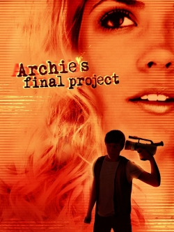 Watch Archie's Final Project (2009) Online FREE