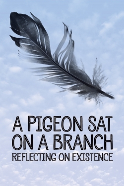 Watch A Pigeon Sat on a Branch Reflecting on Existence (2014) Online FREE