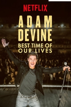 Watch Adam Devine: Best Time of Our Lives (2019) Online FREE